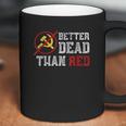 Better Dead Than Red Funny Capitalist Gift Anti Socialism Coffee Mug