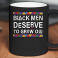 Black History Month Black Men Deserve To Grow Old Afro Coffee Mug