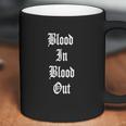 Blood In Blood Out Coffee Mug