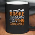 My Broom Broke So Now Im A Caregiver Halloween Coffee Mug