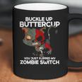 Buckle Up Buttercup You Just Flipped My Zombie Swi Coffee Mug