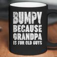 Bumpy Because Grandpa Is For Old Guys Funny Gift Coffee Mug