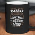 Bush Shirt Bush Blood Runs Through My Veins - Bush Tee Shirt Bush Hoodie Bush Family Bush Tee Bush Name Bush Lover Coffee Mug