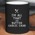 I Am All That And Butter Garlic Crab Funny Eating Food Lovers Coffee Mug