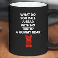 What Do You Call A Bear With No Teeth A Gummy Bear Coffee Mug