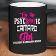 Camaro - Camaro - Im The Psychotic Camaro Girl T-Shirt Coffee Mug