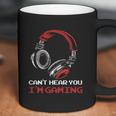 Cant Hear You I Am Gaming Gamer Gift Video Games Online Coffee Mug