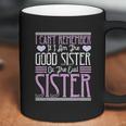 I Cant Remember If I Am The Good Sister Or The Evil Sister Coffee Mug