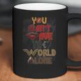 You Cant Save The World Alone Coffee Mug