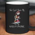 You Cant Scare Me I Am The Mother Of Nightmares Coffee Mug