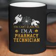 You Cant Scare Me I Am A Pharmacy Technician Coffee Mug