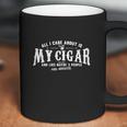 All I Care About Is Cigar Coffee Mug