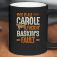 This Is Carole Baskin Fault Tiger Coffee Mug