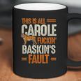 This Is Carole Baskin Fault Tiger Funny Coffee Mug