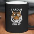 Carole Did It Carole Baskin Did It Tiger Carole Coffee Mug