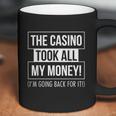 The Casino Took All My Money Funny Gambling Coffee Mug