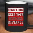 Caution Keep Your Social Distance Social Distancing Funny Coffee Mug