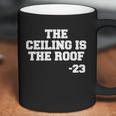 The Ceiling Is The Roof 23 Mj College Text Coffee Mug