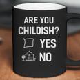 Are You Childish Coffee Mug