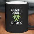 Climate Denial Is Toxic Climate Change Awareness Coffee Mug