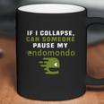 If I Collapse Can Someone Pause My Endomondo T-Shirt Coffee Mug