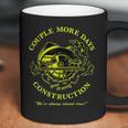 Couple More Days Construction We’Re Always Almost Done 5 Coffee Mug