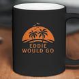 Custom Brother Eddie Would Go Womens Ladys Coffee Mug