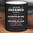 Daughter In LawI Never Dreamed Id End Up Being A Daughter-In-Law Of A Freakin Awesome Father-In-Law T- Gift Daughter In Law Coffee Mug