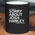 Dear America Sorry About Josh Hawley Sincerely Missouri Coffee Mug