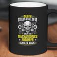 Death Smiles At All Of Us Mechatronics Engineer Coffee Mug