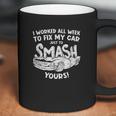 Demolition Derby Worked All Weeks To Fix My Car Smash Yours Coffee Mug