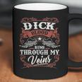 Dick Blood Runs Through My Veins Coffee Mug