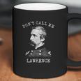 Dont Call Me Lawrence Civil War Joshua Chamberlain Coffee Mug