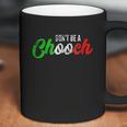 Dont Be A Chooch Coffee Mug