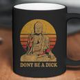 Dont Be A Dick Gift Funny Buddha Gift Vintage Distressed Gift Coffee Mug