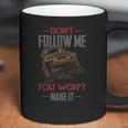 Dont Follow Me You Wont Make It Jeep T-Shirt Coffee Mug