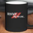 Dont Hesitate Coffee Mug