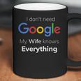 I Dont Need Google My Wife Knows Everything For CoupleCoffee Mug