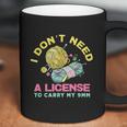 I Dont Need A License To Carry My 9Mm Crocheting Lover Coffee Mug