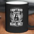 I Dont Need Therapy I Just Need To Listen To Michael Sweet Tshirt Coffee Mug