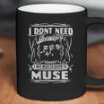 I Dont Need Therapy I Just Need To Listen To Muse Coffee Mug