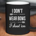 I Dont-Wear-BowsI-Shoot-Them Coffee Mug