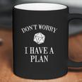 Dont Worry I Have A Plan Roleplaying Dice Game Coffee Mug