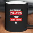 Dont Worry I Zip-Tied And Duct-Taped It - Funny Racecar Automotive Coffee Mug