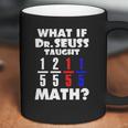 What If Dr Seuss Taught Math Coffee Mug