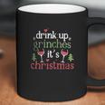 Drink Up Grinches Christmas Coffee Mug