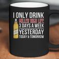 I Only Drink Miller High Life Beer 3 Days A Week Yesterday Today & Tomorrow Gift Pt Coffee Mug