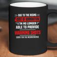 Due The Rising Cost Of Ammunition I_M No Longer Able To Provide Warning Shots Sorry For The Inconvenience Shirt Coffee Mug