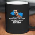 El Dinero Alcanza Cuando Nadie Roba Coffee Mug