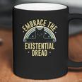 Embrace The Existential Dread Funny Cat Coffee Mug